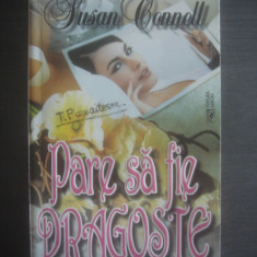 SUSAN CONNELL - PARE SĂ FIE DRAGOSTE