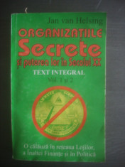 JAN VAN HELSING - ORGANIZA?IILE SECRETE ?I PUTEREA LOR IN SECOLUL XX foto