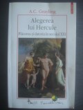 A. C. GRAYLING - ALEGEREA LUI HERCULE (Plăcerea și datoria &icirc;n sec. XX), Polirom