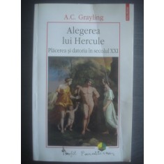 A. C. GRAYLING - ALEGEREA LUI HERCULE (Plăcerea și datoria &icirc;n sec. XX)