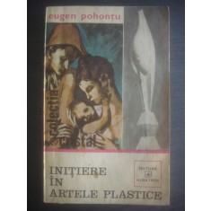 EUGEN POHONȚU - INIȚIERE &Icirc;N ARTELE PLASTICE