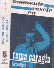 Caseta audio: Toma Caragiu - Momente vesele ( originala Electrecord ) foto