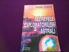 PAVEL CORU? - SECRETELE EXPLORATORILOR ASTRALI foto