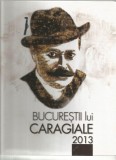 BUCURESTII LUI CARAGILE 2013