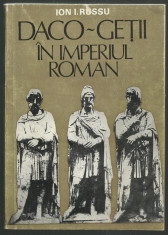 Ion I.Russu / DACO-GETII IN IMPERIUL ROMAN (cu 1 harta) foto