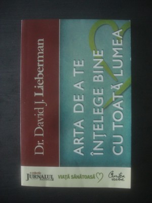 DAVID J. LIEBERMAN - ARTA DE A TE INTELEGE BINE CU TOATA LUMEA foto