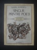 MARIN SORESCU - SINGUR PRINTRE POETI, Alta editura