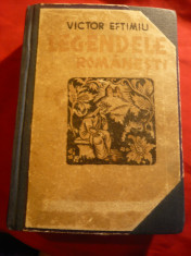 Victor Eftimiu - Legendele Romanesti cca.1936 Ed.Remus Cioflec - Prima Editie foto