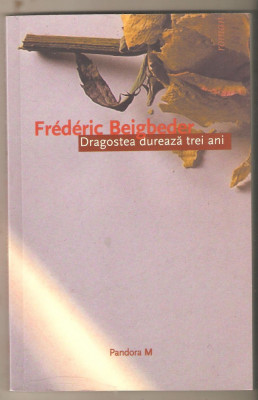 Frederic Beigbeder-Dragostea dureaza trei ani foto