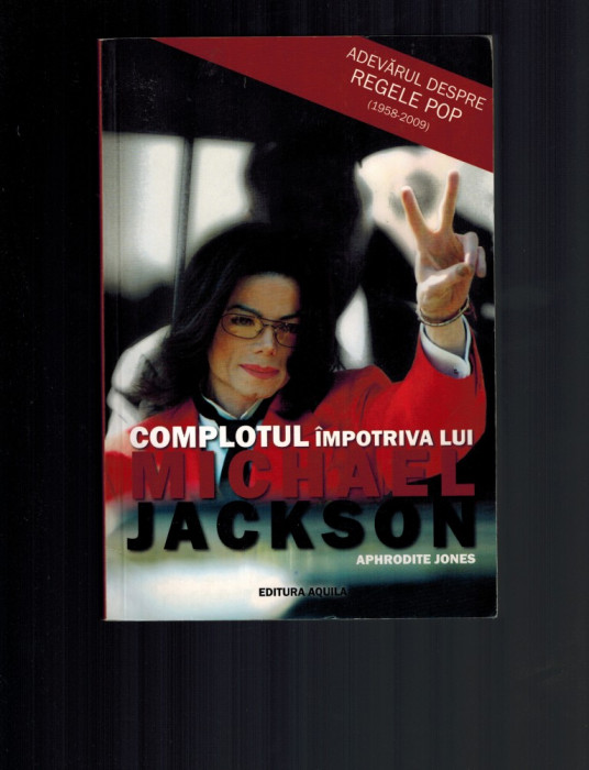 Aphrodite Jones - Complotul impotriva lui Michael Jackson, cu ilustratii