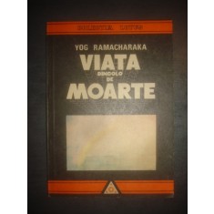 YOG RAMACHARAKA - VIATA DINCOLO DE MOARTE