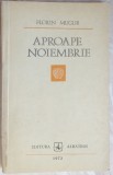 Cumpara ieftin FLORIN MUGUR - APROAPE NOIEMBRIE (CUM ERAM/DUPA AMIAZA UNUI NOR/INTERLUDIU 1968)