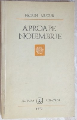 FLORIN MUGUR - APROAPE NOIEMBRIE (CUM ERAM/DUPA AMIAZA UNUI NOR/INTERLUDIU 1968) foto