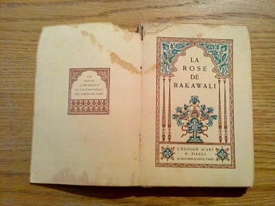 LA ROSE DE BAKAWALI - Edition D`Art Piazza, 1924, 142 p.; lb. franceza foto