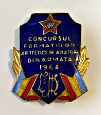 INSIGNA CONCURSUL FORMATIILOR ARTISTICE DE AMATORI DIN ARMATA 1964 RPR MApN foto