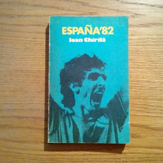 IOAN CHIRILA (autograf) - Espana`82 - Editura Sport Turism, 1982, 301 p.