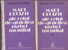 JACQUES DE LAUNAY - MARI DECIZII ALE CELUI DE-AL DOILEA RAZBOI MONDIAL ( 2 VOL ) foto