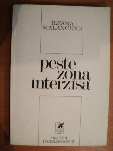 PESTE ZONA INTERZISA de ILEANA MALANCIOIU , 1979 , CONTINE DEDICATIA AUTORULUI foto mare PESTE ZONA INTERZISA de ILEANA MALANCIOIU , 1979 , CONTINE DEDICATIA AUTORULUI foto mare