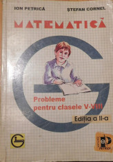 Matematica. Probleme pt cls V - VIII de Ion Petrica, Stefan Cornel foto