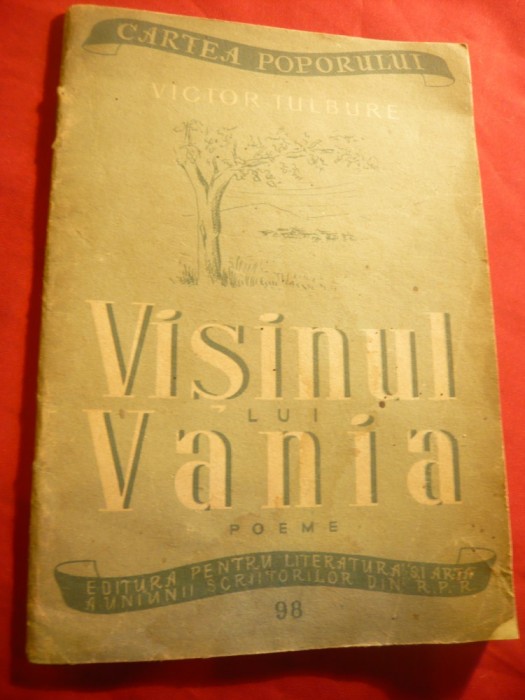 Victor Tulbure - Visinul lui Vania - Poeme - Prima Ed 1951 ESPLA foto mare Victor Tulbure - Visinul lui Vania - Poeme - Prima Ed 1951 ESPLA foto mare