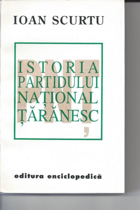 Istoria Partidului National Taranesc Ioan Scurtu ed. Enciclopedica 1994