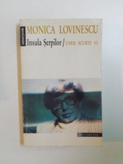 INSULA SERPILOR . UNDE SCURTE VI de MONICA LOVINESCU , 1996 foto