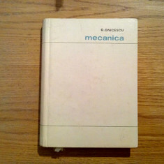 MECANICA - Octav Onicescu - Editura Tehnica, 1969, 415 p.