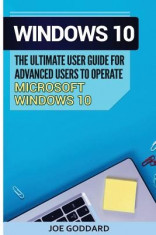 Windows 10: The Ultimate User Guide for Advanced Users to Operate Microsoft Windows 10 (Tips and Tricks, User Manual, User Guide, foto