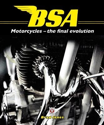 BSA Motorcycles: The Final Evolution BSA Motorcycles: The Final Evolution
