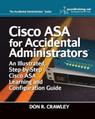 Cisco Asa for Accidental Administrators: An Illustrated Step-By-Step Asa Learning and Configuration Guide foto