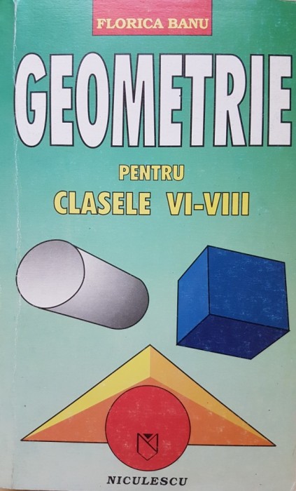 GEOMETRIE PENTRU CLASELE VI-VIII - Florica Banu foto mare GEOMETRIE PENTRU CLASELE VI-VIII - Florica Banu foto mare