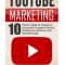Youtube: Youtube Marketing: 10 Proven Steps to Creating a Successful Youtube Channel, Building an Audience, and Making Money