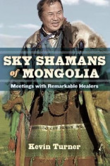 Sky Shamans of Mongolia: Meetings with Remarkable Healers foto