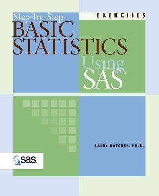 Step-By-Step Basic Statistics Using SAS: Exercises foto mare Step-By-Step Basic Statistics Using SAS: Exercises foto mare