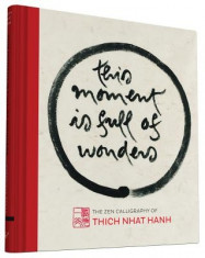 This Moment Is Full of Wonders: The Zen Calligraphy of Thich Nhat Hanh foto