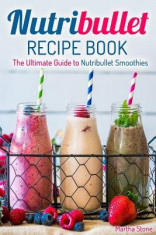 Nutribullet Recipe Book: The Ultimate Guide to Nutribullet Smoothies foto