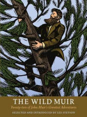 The Wild Muir: Twenty-Two of John Muir&amp;#039;s Greatest Adventures foto