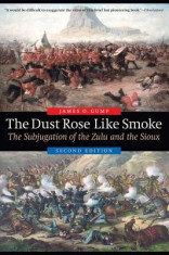 The Dust Rose Like Smoke: The Subjugation of the Zulu and the Sioux, Second Edition foto