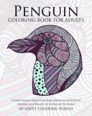 Penguin Coloring Book for Adults: A Stress Relief Adult Coloring Book of 40 Penguin Designs in a Variety of Intricate Patterns foto