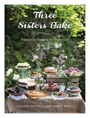 Three Sisters Bake: Delectable Recipes for Every Day foto mare Three Sisters Bake: Delectable Recipes for Every Day foto mare