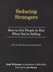 Seducing Strangers: How to Get People to Buy What You&amp;#039;re Selling (the Little Black Book of Advertising Secrets) foto