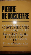 PIERRE DE BOISDEFFRE - O ISTORIE VIE A LITERATURII FRANCEZE DE AZI foto