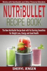 Nutribullet Recipe Book: The New Nutribullet Recipe Book with Fat Burning Smoothies for Weight Loss, Energy and Good Health - Works with Nutrib foto
