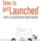 Time to Getlaunched: 7 Keys to Succeed with Your Startup