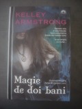 KELLEY ARMSTRONG - MAGIE DE DOI BANI