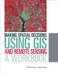 Making Spatial Decisions Using GIS and Remote Sensing: A Workbook [With CDROM] foto