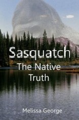 Sasquatch, the Native Truth foto