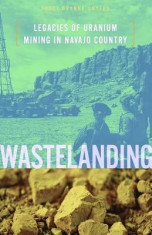 Wastelanding: Legacies of Uranium Mining in Navajo Country foto