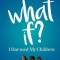 What If?: I Harmed My Children