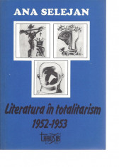Ana Selejan Literatura in totalitarism 1952-1953 ed. Thausib Sibiu 1995 foto